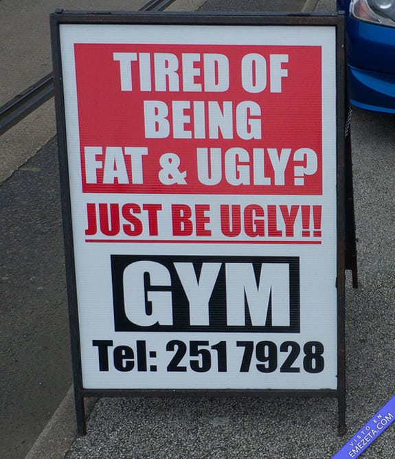 Carteles desconcertantes: ¿Cansado de estar gordo y feo? GYM