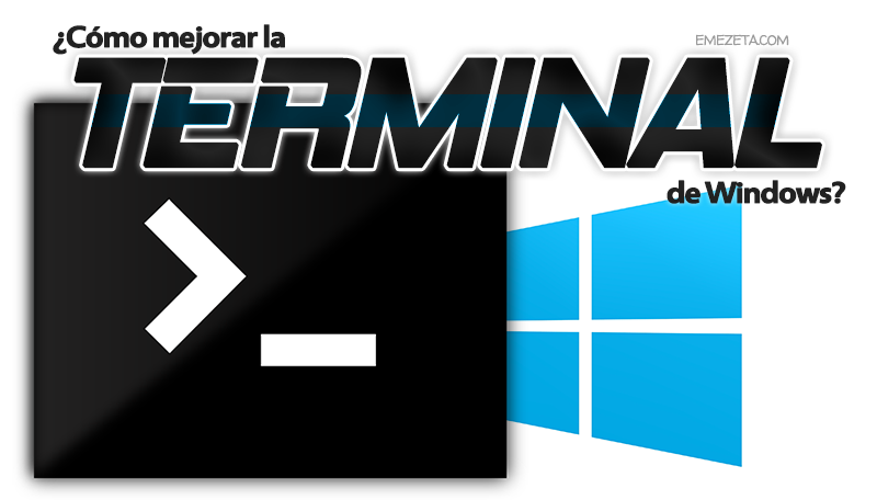 ¿Cómo mejorar la terminal de Windows?